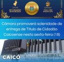Câmara promoverá solenidade de entrega de Título de Cidadão Caicoense nesta sexta-feira (18) Câmara promoverá solenidade de entrega de Título de Cidadão Caicoense nesta sexta-feira (18)